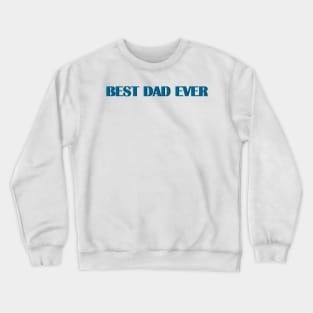 Best Dad Ever Crewneck Sweatshirt